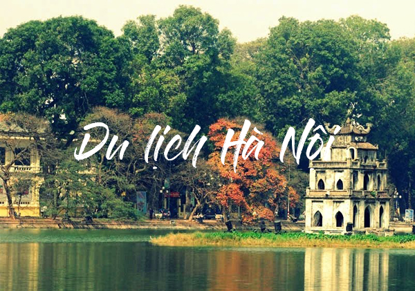 Du lịch Hà Nội: Những địa điểm tham quan và chụp ảnh đẹp nhất không thể bỏ qua